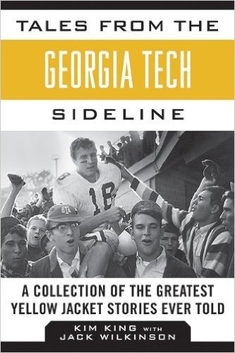 Tales from the Georgia Tech Sideline: A Collection of the Greatest Yellow Jacket Stories Ever Told
