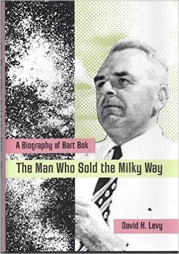 The Man Who Sold the Milky Way: A Biography of Bart Bok