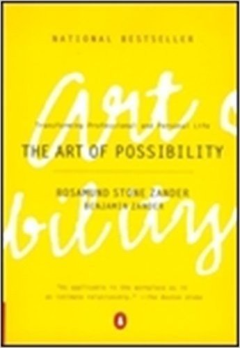 The Art of Possibility: Transforming Professional and Personal Life