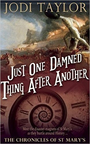Just One Damned Thing After Another: The Chronicles of St. Mary’s Book One