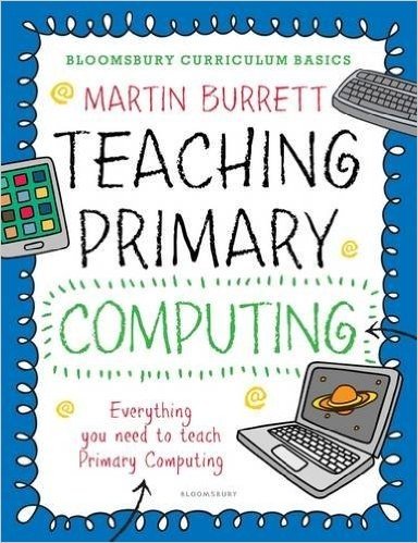 Teaching Primary Computing: Everything a Non-Specialist Needs to Teach Primary Computing