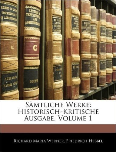 Samtliche Werke: Historisch-Kritische Ausgabe, Volume 1