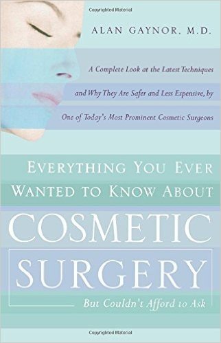 Everything You Ever Wanted to Know About Cosmetic Surgery but Couldn't Afford to Ask