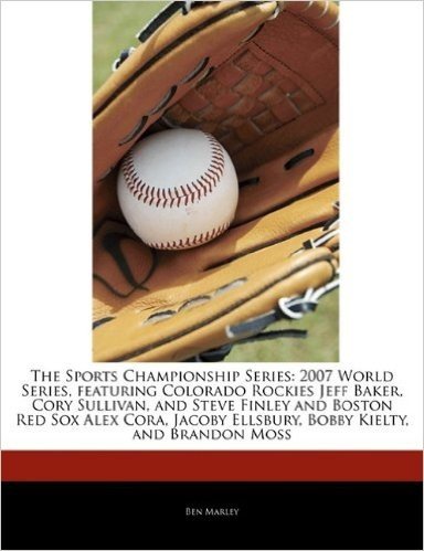 The Sports Championship Series: 2007 World Series, Featuring Colorado Rockies Jeff Baker, Cory Sullivan, and Steve Finley and Boston Red Sox Alex Cora