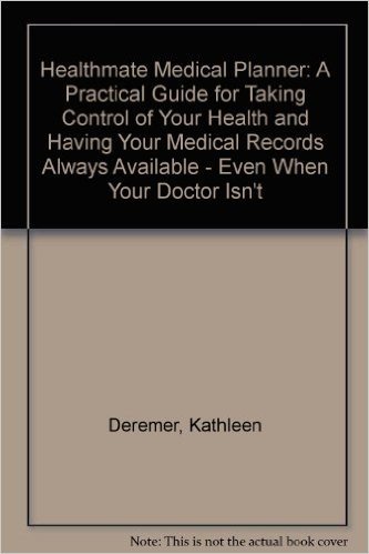 Healthmate Medical Planner: A Practical Guide for Taking Control of Your Health and Having Your Medical Records Always Available - Even When Your Doctor Isn't