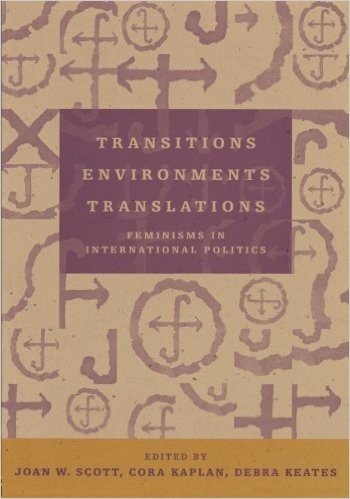 Transitions Environments Translations: Feminisms in International Politics