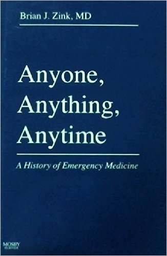 Anyone, Anything, Anytime: A History of Emergency Medicine