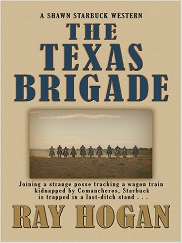 The Texas Brigade: A Shawn Starbuck Western