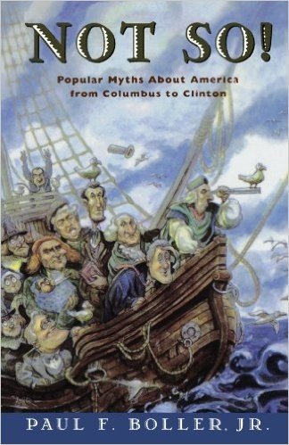 Not So!: Popular Myths About America From Columbus to Clinton