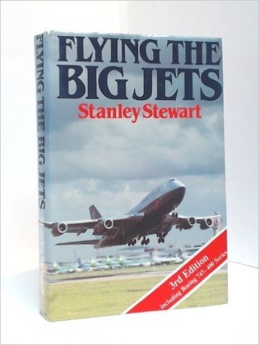 Flying the Big Jets: All You Wanted to Know About the Jumbos but Couldn't Find a Pilot to Ask