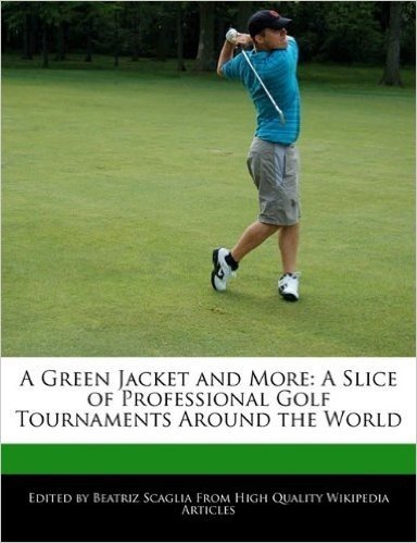A Green Jacket and More: A Slice of Professional Golf Tournaments Around the World
