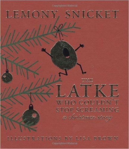 The Latke Who Couldn't Stop Screaming: A Christmas Story