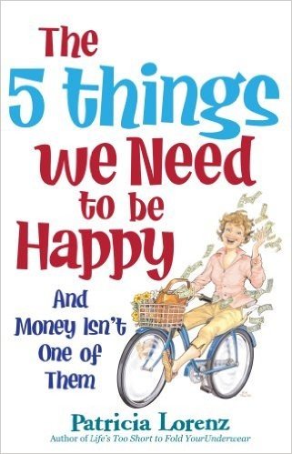 5 Things We Need to be Happy: and Money Isn't One of Them