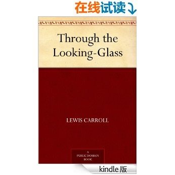 Through the Looking-Glass (爱丽丝漫游镜中世界) (免费公版书)