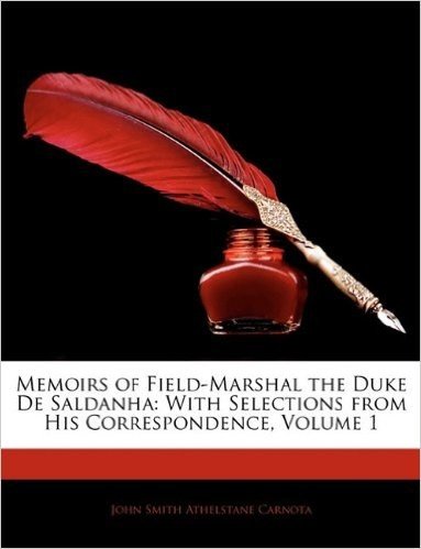 Memoirs of Field-Marshal the Duke de Saldanha: With Selections from His Correspondence, Volume 1