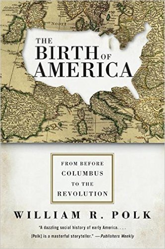The Birth of America: From Before Columbus to the Revolution