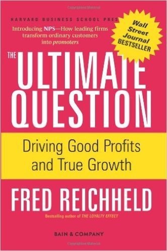 The Ultimate Question: Driving Good Profits and True Growth