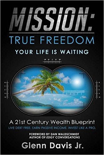 Mission True Freedom: A 21st Century Wealth Blueprint - an 8-step Plan to Retire Younger and Retire Richer