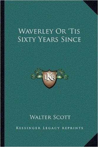 Waverley or 'Tis Sixty Years Since