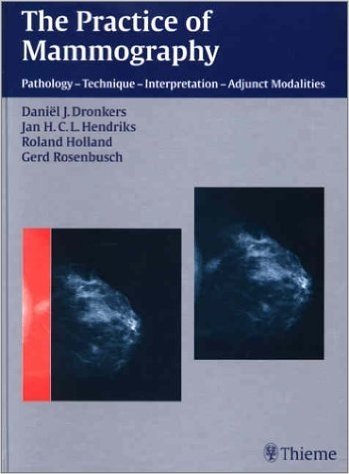 The The Practice of Mammography: Pathology - Technique - Interpretation - Adjunct Modalities