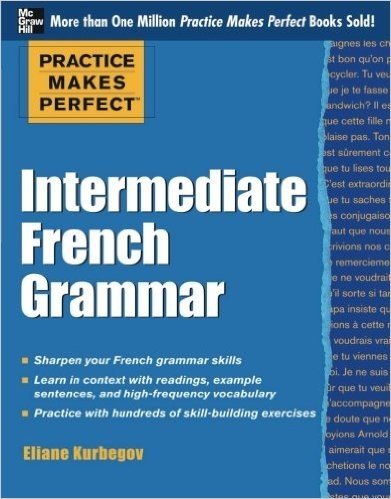 Practice Makes Perfect: Intermediate French Grammar: With 145 Exercises