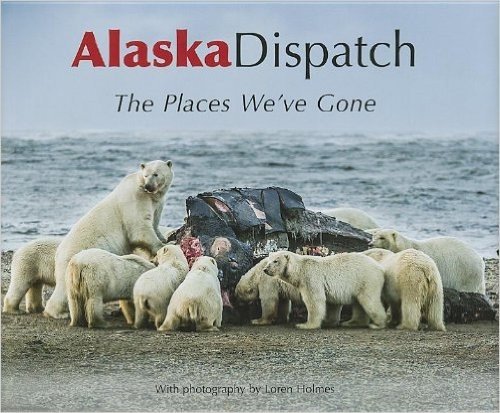 Alaska Dispatch: The Places We've Gone