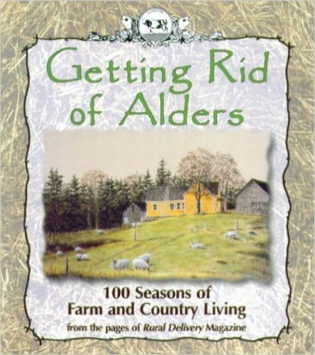 Getthing Rid Of Alders: 100 Seasons of Farm and Country Living
