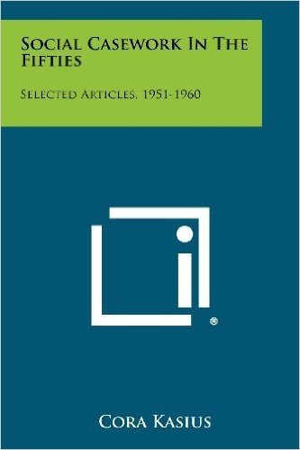 Social Casework in the Fifties: Selected Articles, 1951-1960