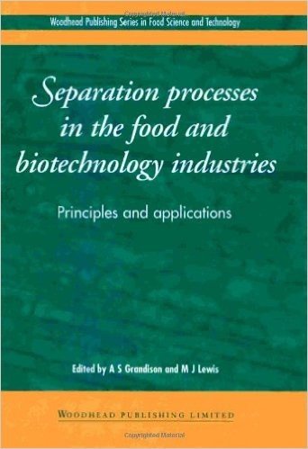 Separation Processes in the Food and Biotechnology Industries: Principles and Applications