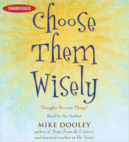 Choose Them Wisely: Thoughts Become Things!