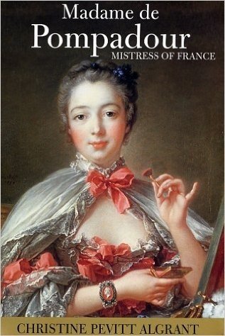 Madame De Pompadour: Mistress of France