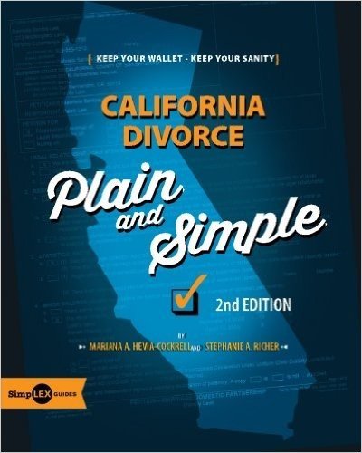 California Divorce: Plain and Simple - 2nd Edition: Save Your Wallet, Save Your Sanity