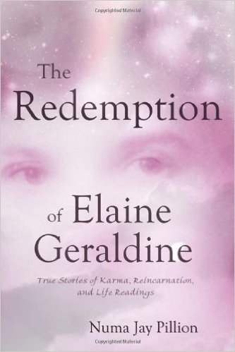 The Redemption of Elaine Geraldine: True Stories of Karma, Reincarnation, and Life Readings