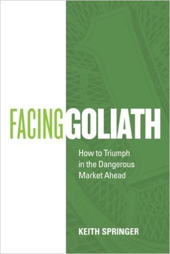 Facing Goliath: How to Triumph in the Dangerous Market Ahead