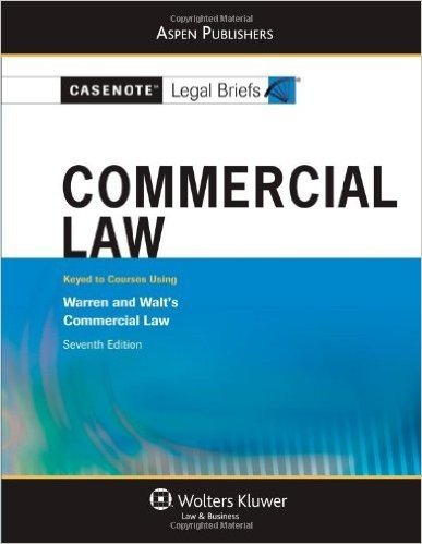 Casenote Legal Briefs Commercial Law: Keyed to Warren &   Walt, 7e (Casenote Legal Briefs)