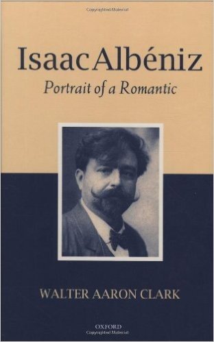 Isaac Albeniz: Portrait of a Romantic