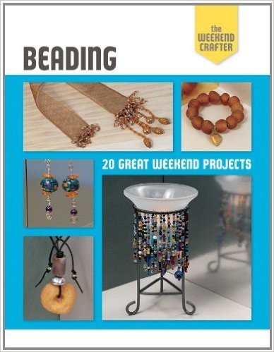 The Weekend Crafter: Beading: 20 Great Weekend Projects
