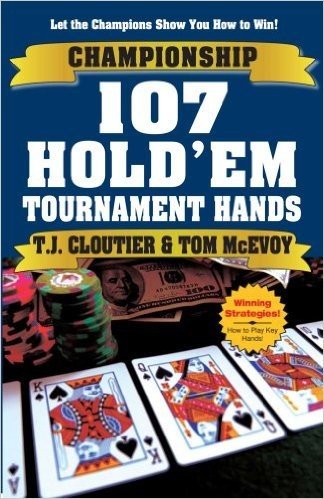 Championship 107 Hold'em Tournament Hands: A Hand-by-Hand Guide to Winning Hold'em Tournaments!