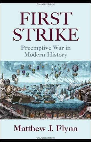 First Strike: Preemptive War in Modern History