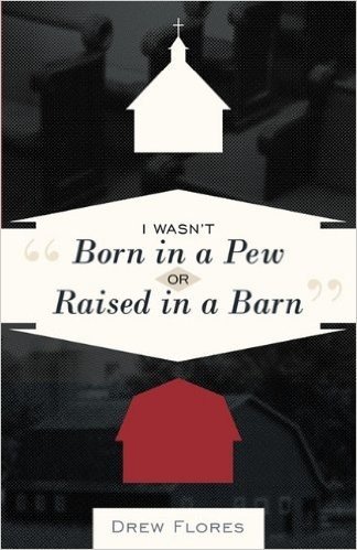 "I Wasn't Born in a Pew or Raised in a Barn"