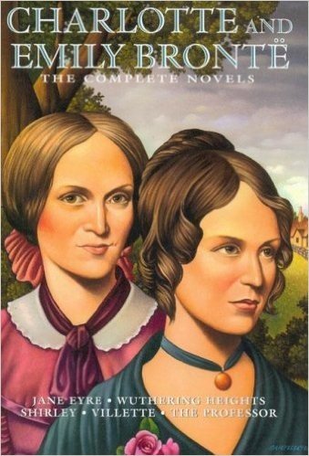 Charlotte and Emily Bronte: The Complete Novels