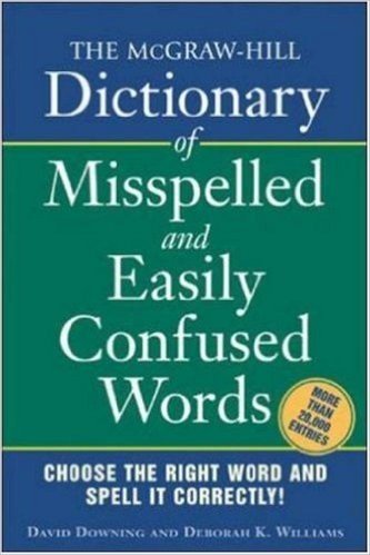 The McGraw-Hill Dictionary of Misspelled and Easily Confused Words