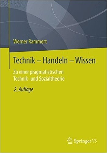 Technik - Handeln - Wissen: Zu einer pragmatistischen Technik- und Sozialtheorie