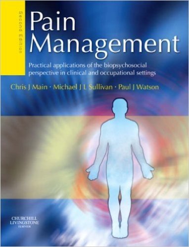 Pain Management: Practical applications of the biopsychosocial perspective in clinical and occupational settings