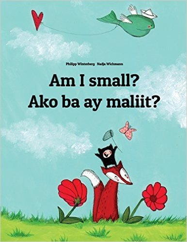 Am I Small? / Ako Ba Ay Maliit?: Children's Picture Book