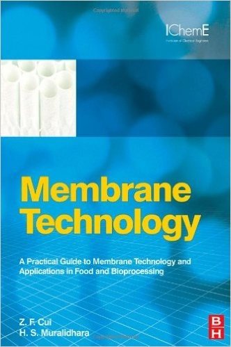 Membrane Technology: A Practical Guide to Membrane Technology and Applications in Food and Bioprocessing