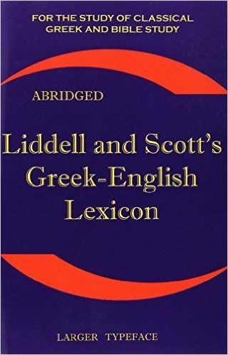 Liddell and Scott's Greek-English Lexicon: Original Edition, Republished in Larger and Clearer Typeface