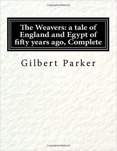 The Weavers: A Tale of England and Egypt of Fifty Years Ago, Complete