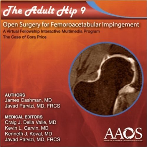 The Adult Hip 9: Open Repair of Femoroacetabular Impingement (FAI): The Case of Cora Price: a Virtual Fellowship Interactive Multimedia Program