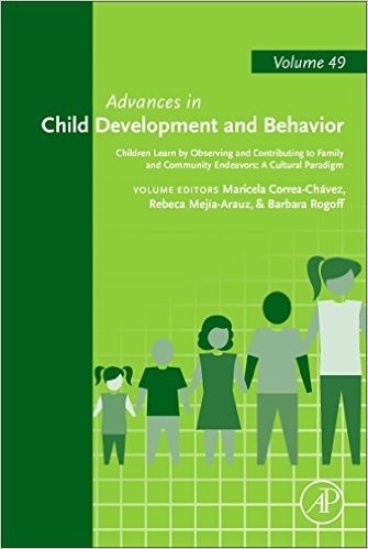 Children Learn by Observing and Contributing to Family and Community Endeavors: A Cultural Paradigm, Volume 49
